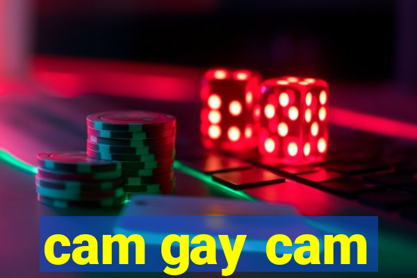 cam gay cam